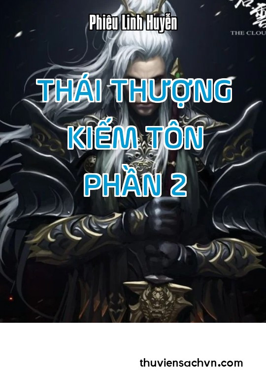 THÁI THƯỢNG KIẾM TÔN - PHẦN 2