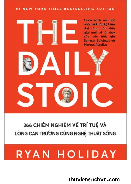 THE DAILY STOIC - 366 CHIÊM NGHIỆM VỀ TRÍ TUỆ VÀ LÒNG CAN TRƯỜNG CÙNG NGHỆ THUẬT SỐNG