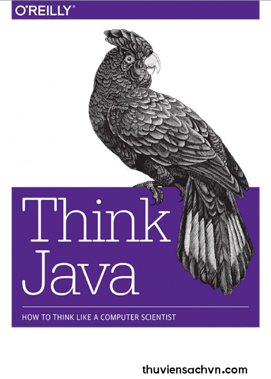 THINK JAVA: CÁCH SUY NGHĨ NHƯ NHÀ KHOA HỌC MÁY TÍNH