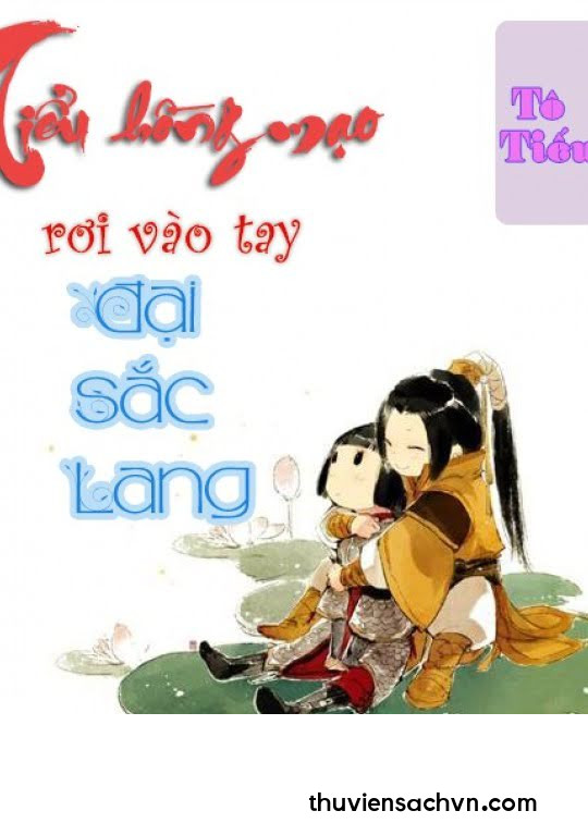 TIỂU HỒNG MẠO RƠI VÀO TAY ĐẠI SẮC LANG