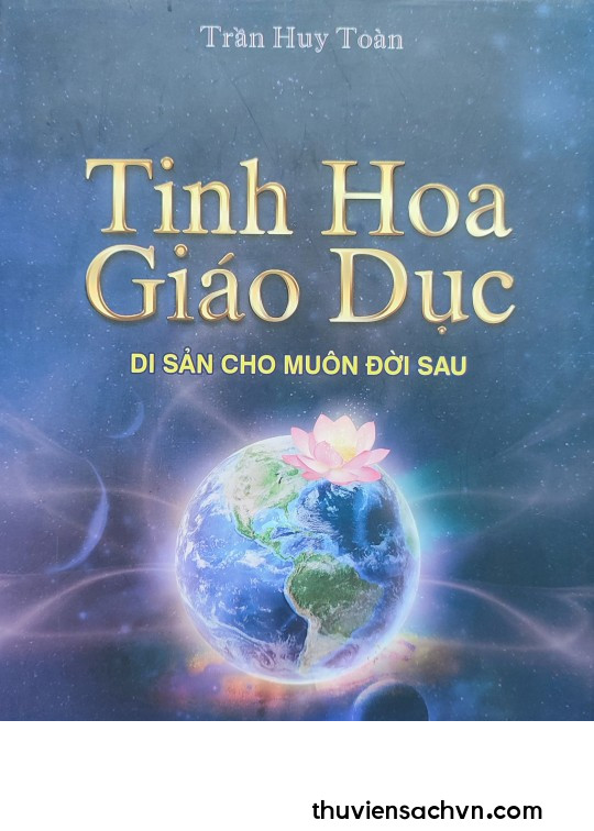 TINH HOA GIÁO DỤC - DI SẢN CHO MUÔN ĐỜI SAU