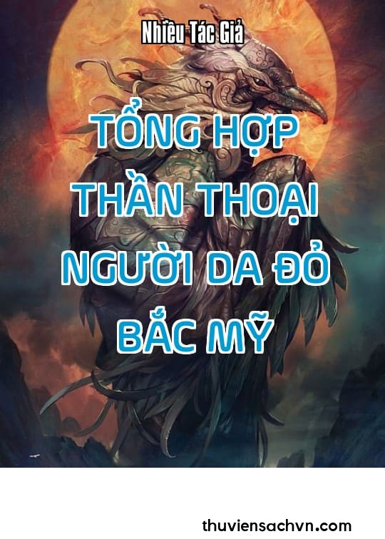 TỔNG HỢP THẦN THOẠI NGƯỜI DA ĐỎ BẮC MỸ