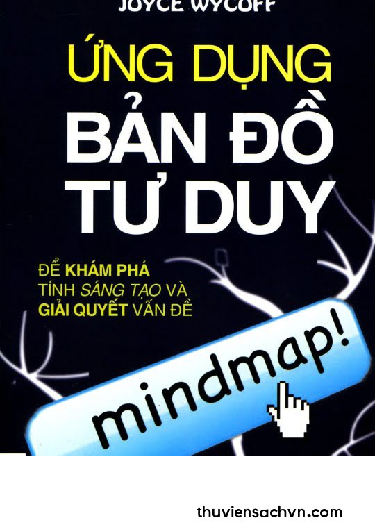 ỨNG DỤNG BẢN ĐỒ TƯ DUY ĐỂ KHÁM PHÁ TÍNH SÁNG TẠO VÀ GIẢI QUYẾT VẤN ĐỀ