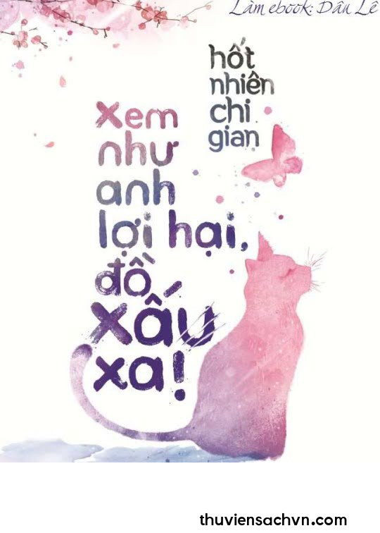 XEM NHƯ ANH LỢI HẠI, ĐỒ XẤU XA