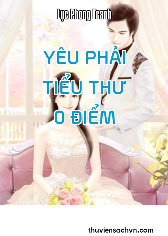 YÊU PHẢI TIỂU THƯ 0 ĐIỂM